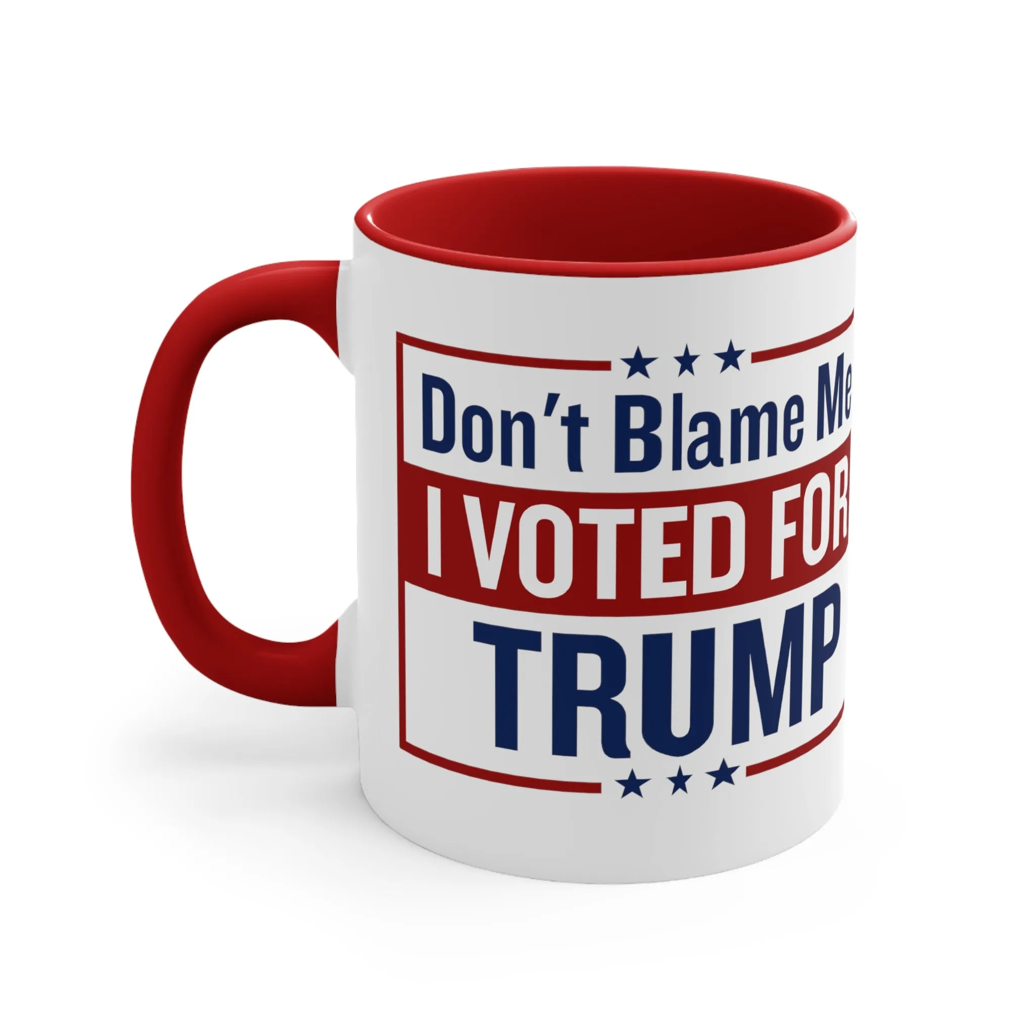 Don't Blame Me I Vote For Trump Mug (2 sizes, 2 colors)