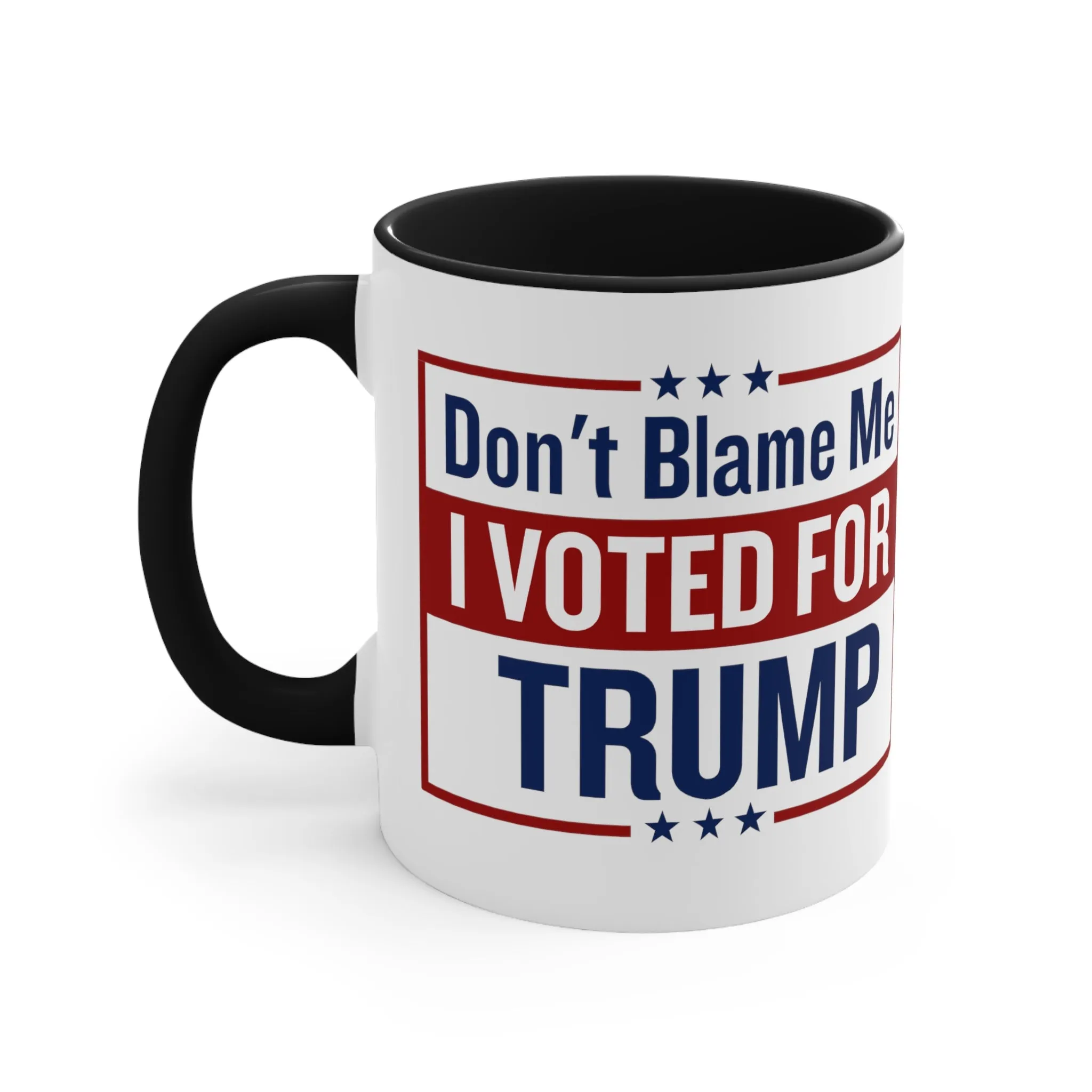 Don't Blame Me I Vote For Trump Mug (2 sizes, 2 colors)