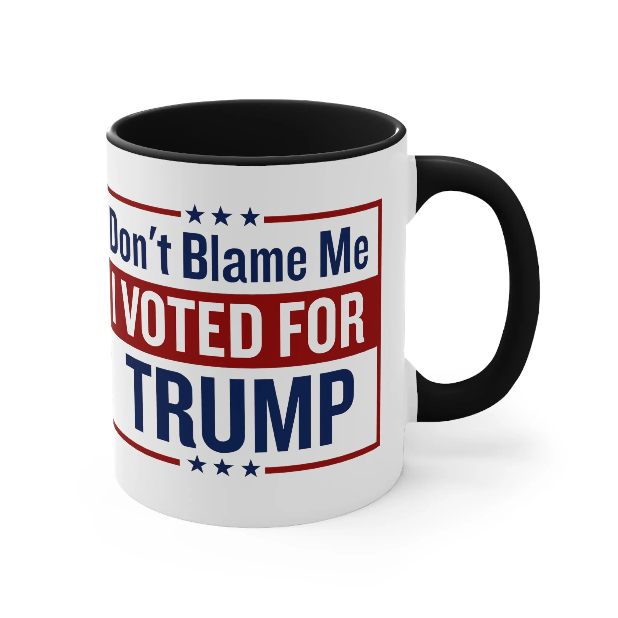 Don't Blame Me I Vote For Trump Mug (2 sizes, 2 colors)