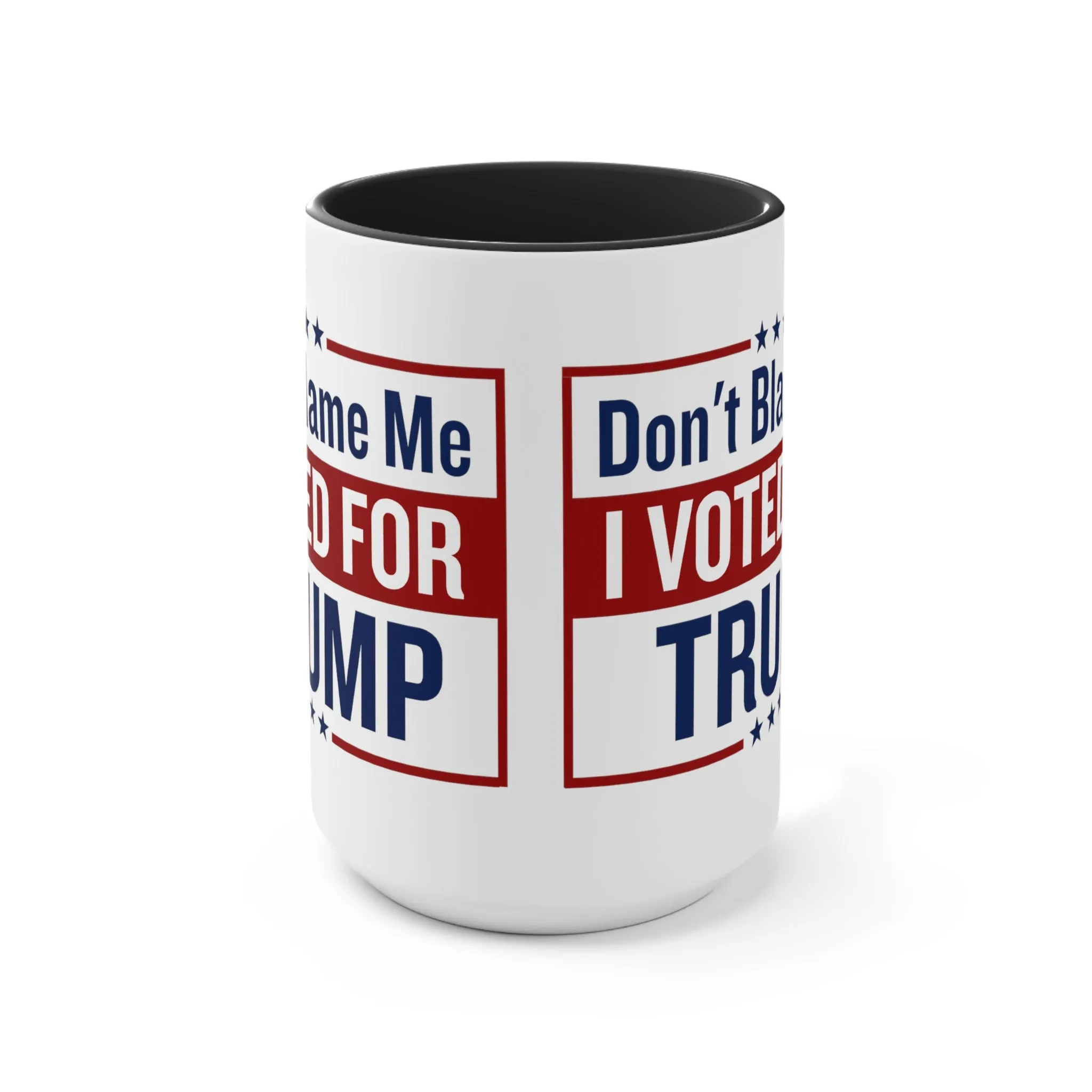 Don't Blame Me I Vote For Trump Mug (2 sizes, 2 colors)